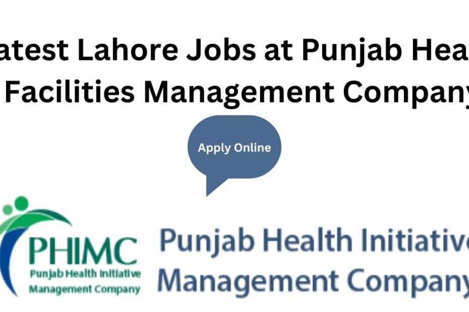 Latest Lahore Jobs at Punjab Health Facilities Management Company