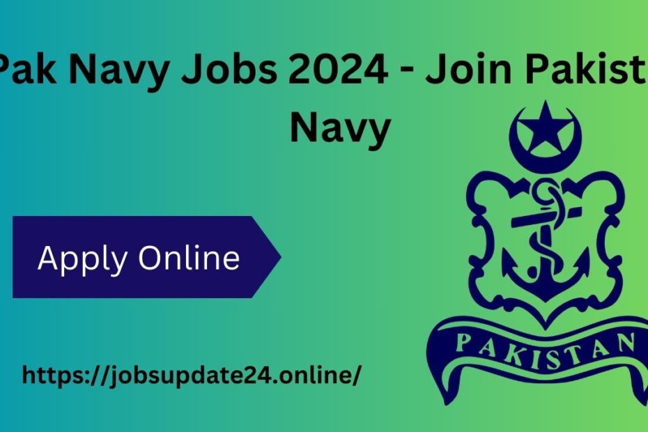 Pak Navy Jobs 2024 - Join Pakistan Navy